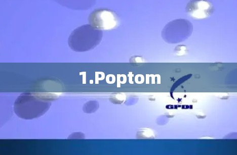1.Poptom
