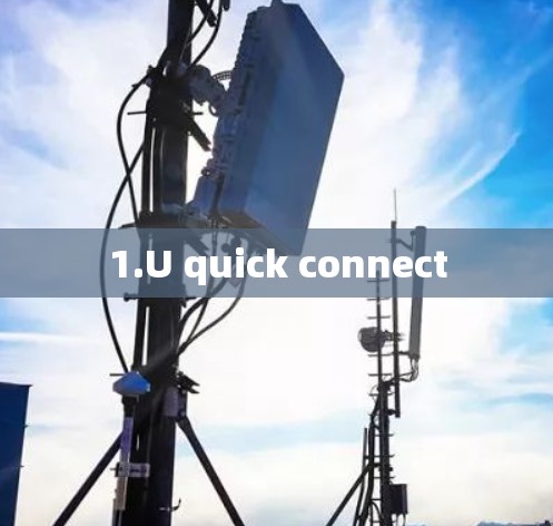 1.U quick connect